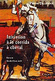  INITIATION A LA CORRIDA A CHEVAL - Cliquer pour plus d'infos...