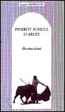 Pierre Schull d'Arles : Le rve bris